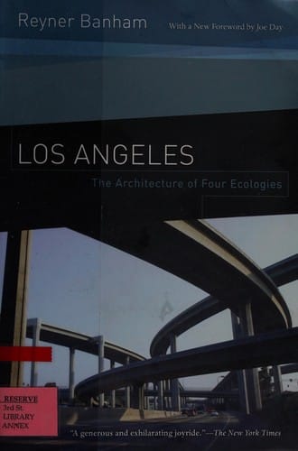 Los Angeles: The Architecture of Four Ecologies