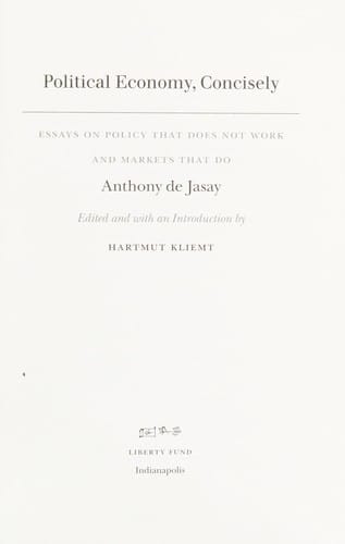 Political economy, concisely: essays on policy that does not work and markets that do