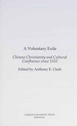 Voluntary Exile: Chinese Christianity and Cultural Confluence since 1552