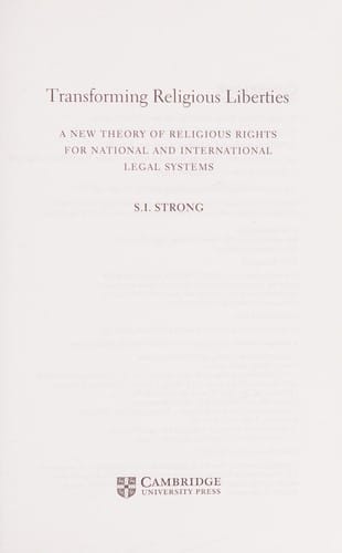 Transforming Religious Liberties: A New Theory of Religious Rights for National and International Legal Systems