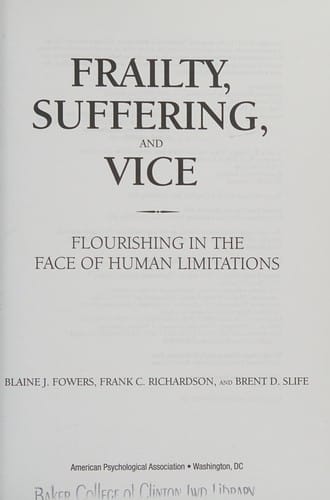 Frailty, Suffering, and Vice: Flourishing in the Face of Human Limitations