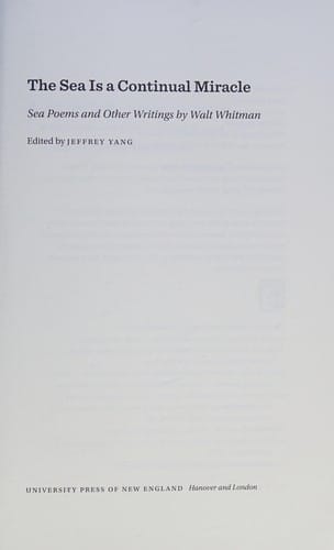 Sea Is a Continual Miracle: Sea Poems and Other Writings by Walt Whitman