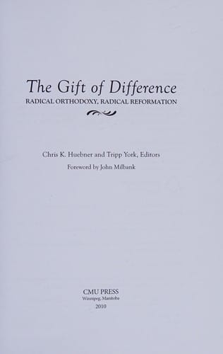The gift of difference: radical orthodoxy, radical reformation