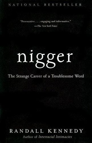 Nigger: The Strange Career of a Troublesome Word