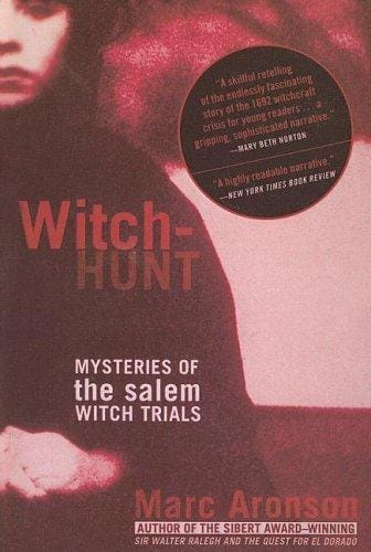 Witch-Hunt: Mysteries of the Salem Witch Trials
