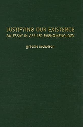 Justifying our existence: an essay in applied phenomenology