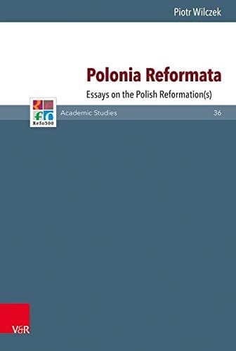 Polonia Reformata: Essays on the Polish Reformation