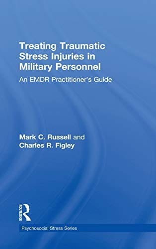 Treating Traumatic Stress Injuries in Military Personnel: An EMDR Practitioner's Guide