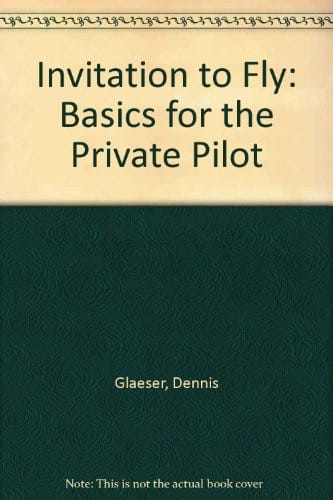 An invitation to fly: basics for the private pilot