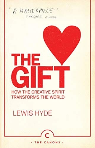 Gift: How the Creative Spirit Transforms the World