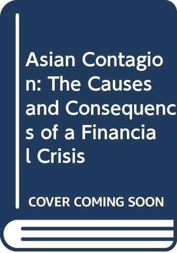 Asian contagion: the causes and consequences of a financial crisis