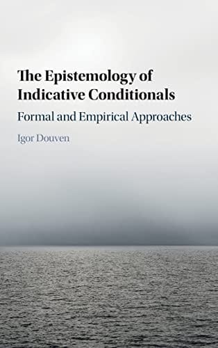 Epistemology of Indicative Conditionals : Formal and Empirical Approaches: FINAL VERSION