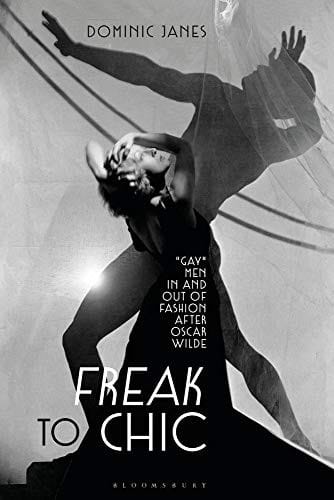 Freak to Chic: Gay Men in and Out of Fashion after Oscar Wilde