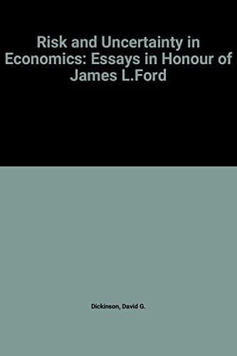 Risk and uncertainty in economics: essays in honour of James L. Ford
