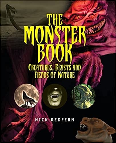 The Monster Book: Creatures, Beasts and Fiends of Nature (The Real Unexplained! Collection