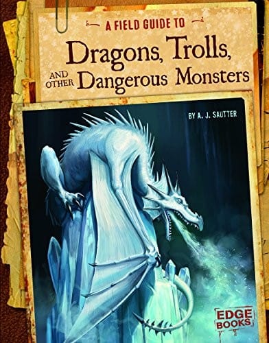A field guide to dragons, trolls, and other dangerous monsters