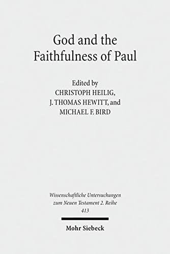 God and the Faithfulness of Paul: A Critical Examination of the Pauline Theology of N. T. Wright