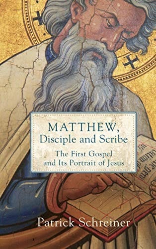 Matthew, Disciple and Scribe: The First Gospel and Its Portrait of Jesus