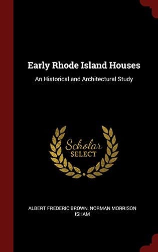 Early Rhode Island Houses: An Historical and Architectural Study