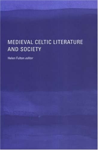 MEDIEVAL CELTIC LITERATURE AND SOCIETY; ED. BY HELEN FULTON.
