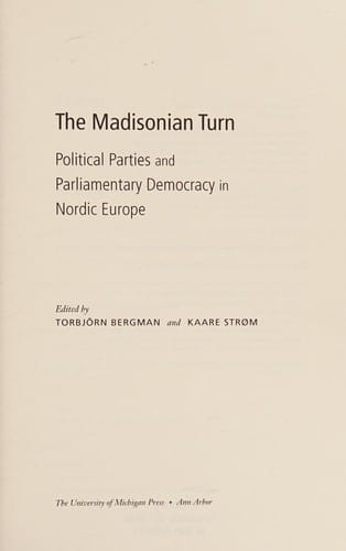 The Madisonian turn: political parties and parliamentary democracy in Nordic Europe