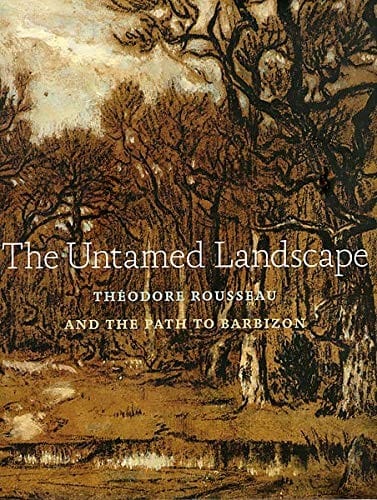 The untamed landscape: Théodore Rousseau and the path to Barbizon