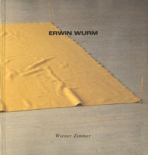 Erwin Wurm: Wiener Zimmer : Wiener Secession, 22.3.1991 bis 28.4.1991