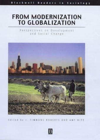From Modernization to Globalization: Perspectives on Development and Social Change (Blackwell Readers in Sociology)