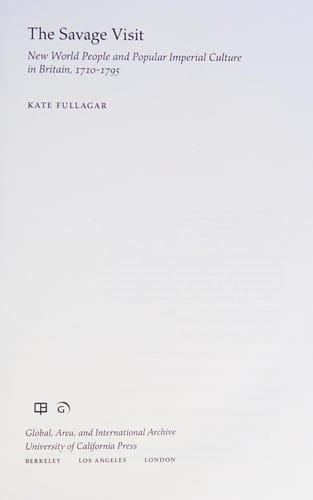 Savage Visit - New World People and Popular Imperial Culture in Britain, 1710-1795