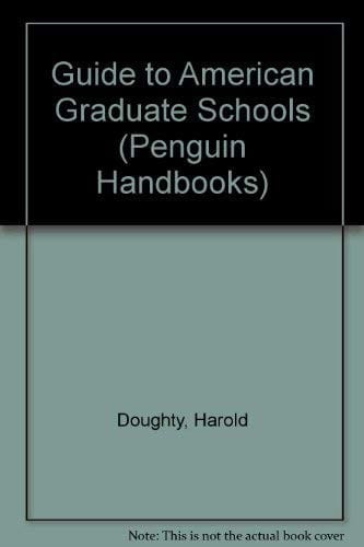 Guide to American Grad Schools: Fifth Revised Edition (Penguin Handbooks)