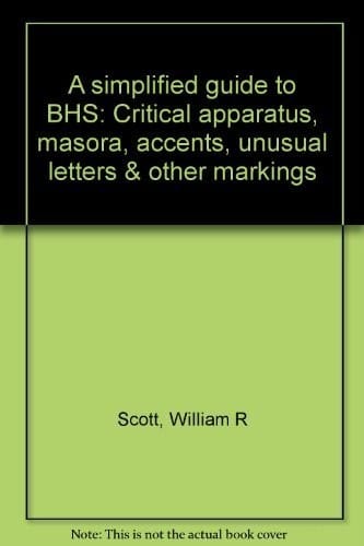 A simplified guide to BHS: critical apparatus, masora, accents, unusual letters & other markings