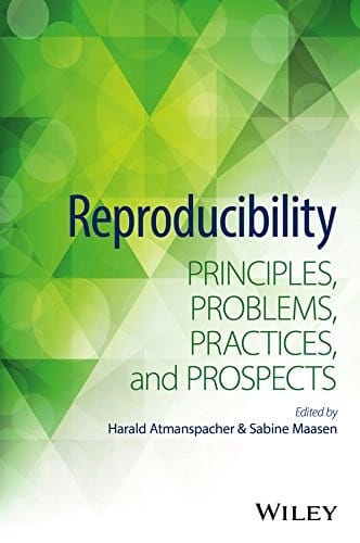 Reproducibility: principles, problems, practices, and prospects