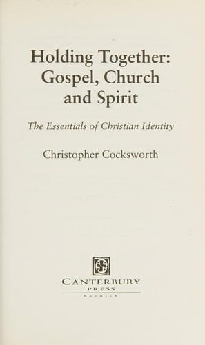 Holding Together: Gospel, Church and Spirit - the Essentials of Chirstian Identity
