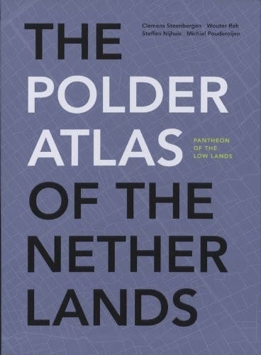 The polder atlas of The Netherlands: pantheon of the low countries