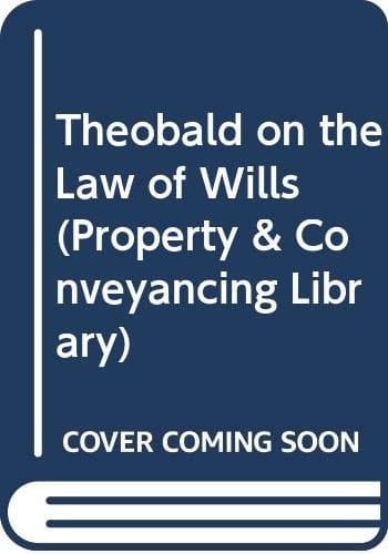 Theobald on the Law of Wills (Property & Conveyancing Library)