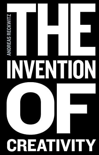 The invention of creativity: modern society and the culture of the new