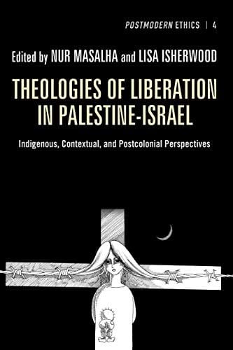 Theologies of liberation in Palestine-Israel: indigenous, contextual, and postcolonial perspectives