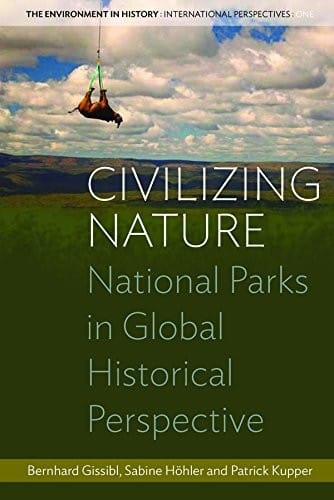 Civilizing Nature: National Parks in Global Historical Perspective