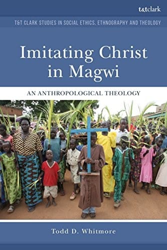 Imitating Christ in Magwi: An Anthropological Theology