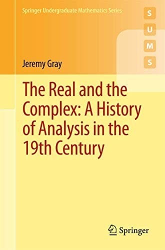 Real and the Complex: a History of Analysis in the 19th Century