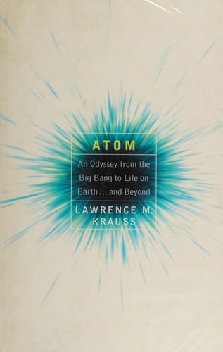 Atom: An Odyssey from the Big Bang to Life on Earth . . . And Beyond