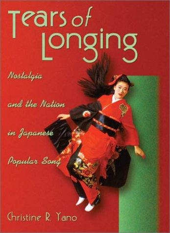Tears of Longing: Nostalgia and the Nation in Japanese Popular Song (Harvard East Asian Monographs)