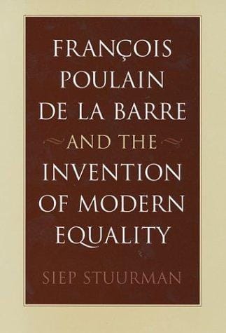 François Poulain de la Barre and the Invention of Modern Equality