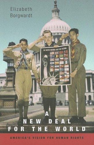 A New Deal for the World: America's Vision for Human Rights