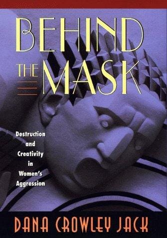 Behind the Mask: Destruction and Creativity in Womens Aggression