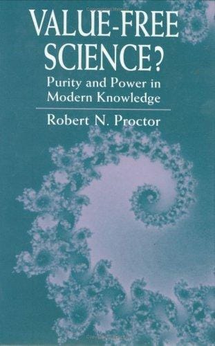 Value-free science?: purity and power in modern knowledge