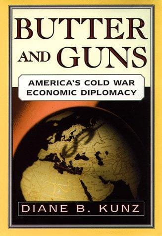 Butter and guns: America's Cold War economic diplomacy