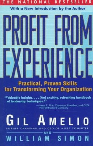Profit from experience: practical,  proven skills for transforming your organization