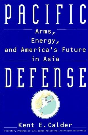 Pacific defense: arms, energy, and America's future in Asia