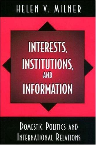 Interests, institutions, and information: domestic politics and international relations